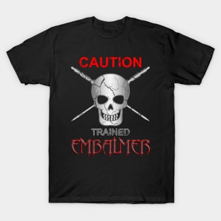 Caution Trained Embalmer Mortician Skull & Trocar T-Shirt